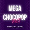 Mega Chocopop Rkt (feat. DJ Cronox) - Surditto DJ&Dj Cronox
