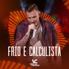 Frio e Calculista - Vinicius Cislaghi&Luan Renato&Ezequiel Vieira&Rogério Ferrari&Dionatan Marques