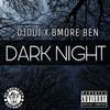 Dark Night (Explicit) - DJDUI&BMore Ben