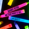 We Can Have It All (Instrumental) - Danny Byrd