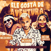 Ele Gosta de Aventura(feat. Mc Danny)(Brega Funk) (Explicit) - Mc Babu&Mc GM Simpatico