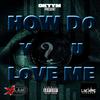 How Do You Love Me (feat. Lyjah of LiveWire, FredLocz & Willie Mac|Explicit) - Mula Da Motive&Lyjah of LiveWire&FREDLOCZ&Willie Mac