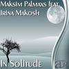 In Solitude (Original Mix) - Maksim Palmaxs&Irina Makosh