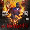 So Disrespectful(feat. Black Troy) (Explicit) - Kendal untamed&Black Troy