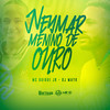 Neymar Menino de Ouro - DJ Mayk&MC Guigui JR