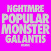 Popular Monster (NGHTMRE & Galantis Remix|Explicit) - Falling In Reverse&NGHTMRE&Galantis