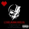 Livelaughlovelol (Explicit) - 7imoncello