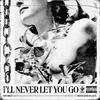 I'll never let you go (Explicit) - Mr Melt