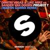 Project T (Martin Garrix Remix) - Dimitri Vegas & Like Mike&Sander van Doorn