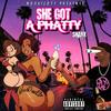 She Got A Phatty (Explicit) - SHANX