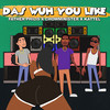Das Wuh You Like (Explicit) - Father Philis&Chowminister&Kattel