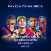 Favela Tá Na Mídia (Explicit) - Mc Menor Do Chapa&Mc Leozinho ZS&Mc Lele JP&MC V7