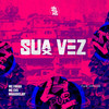 Sua Vez (Explicit) - MC Fahah&MC CVS&Maax Deejay