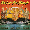Bola Rebola - Tropkillaz&J Balvin&Anitta&Mc Zaac