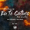 Montagem Eu Te Catuco por Dentro (Explicit) - DJ C4&Mc Cyclope&Mc Indio