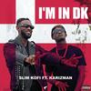 I'm In DK (Explicit) - Slim Kofi&Karizman