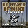 Flowers(feat. Kahlee & Okeefe) (Explicit) - SD State of Mind&Kahlee&Okeefe