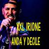 Anda y Decile - XXL Irione
