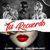 Tu Recuerdo - El Kimiko&Yordy&El Tikko&Michel Boutic&Oniel Andrés Cobarruvias Alfonso&Yordano Ulacias Creagh&Michel Antonio Aguilera Chaviano&Ernesto Carrera García&Liván Agramonte Ortiz