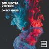 On My Knees - Soulecta&Bitr8