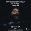 So Good (Original Mix) - Francesco Fontanella&Marshan&Mark Reis