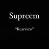 Rearview (Explicit) - Supreem