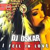 I Fell In Love (Original Mix) - Dj Oskar