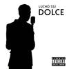 Dolce (Explicit) - Lucho SSJ