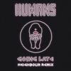 Going Late (Neighbour Remix) - Humans