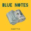 Blue Notes (Explicit) - Kmattik