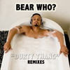 Durty Thang (Melchyor A Instrumental Dub) - Bear Who?&Melchyor A