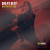 Waiting For You (Original Mix) - Brent Betit