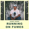 Running on Fumes (Explicit) - Harry Adams