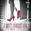 I Don't Understand (feat. W3rd & Mateo) - Reno Brown