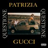 Patrizia Gucci(feat. Beny Free, PL Quest & Samuca Beats) (Explicit) - QUESTIONE&Beny Free&Pl Quest&Samuca Beats