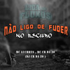 Não Ligo de Fuder no Escuro (Explicit) - MC CR DA ZO&Mc Luchrys&Dj CR da ZO