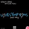 LOVESYMPTOMS (Explicit) - Idiot gang&Hatsune Miku&Aurelio Romo&K4nji