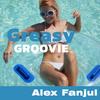 Greasy Groovie - Alex Fanjul