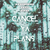 Cancel Ya Plans (feat. Z!69y) (Explicit) - Da Bangerz&Z!69y