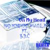 On My Head (feat. BigDawg Chino) (Explicit) - Mad Moneyono #W.O.L.F&BigDawg Chino
