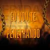 EU VOU TE PENETRANDO (Explicit) - DJ RC1&MC Buraga&MC GW&RAFAEL CORTEZ BARRETO VELOSO