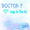 Legs In The Air (Explicit) - Doctor P