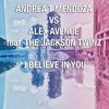 I Believe in You (Radio Edit) - Andrea T Mendoza&Alex Avenue&The Jackson Twinz