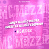 Lança na Mão Direita, Umbrella na Mão Esquerda (Explicit) - MC Mazzie&DJ Macumba