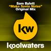 Make Some Noise (Original Mix) - Sam Bylett