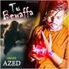 Tu Bewaffa - Azed