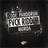 Fvck Riddim - Code: Pandorum&Murda