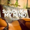 My Mind (Club Edit) - SvenDeeKay