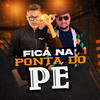 Fica na Ponta do Pé (Explicit) - Pikeno BL&Mc Nandinho