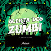 Alerta dos Zumbi (Explicit) - DJ CHICO OFICIAL